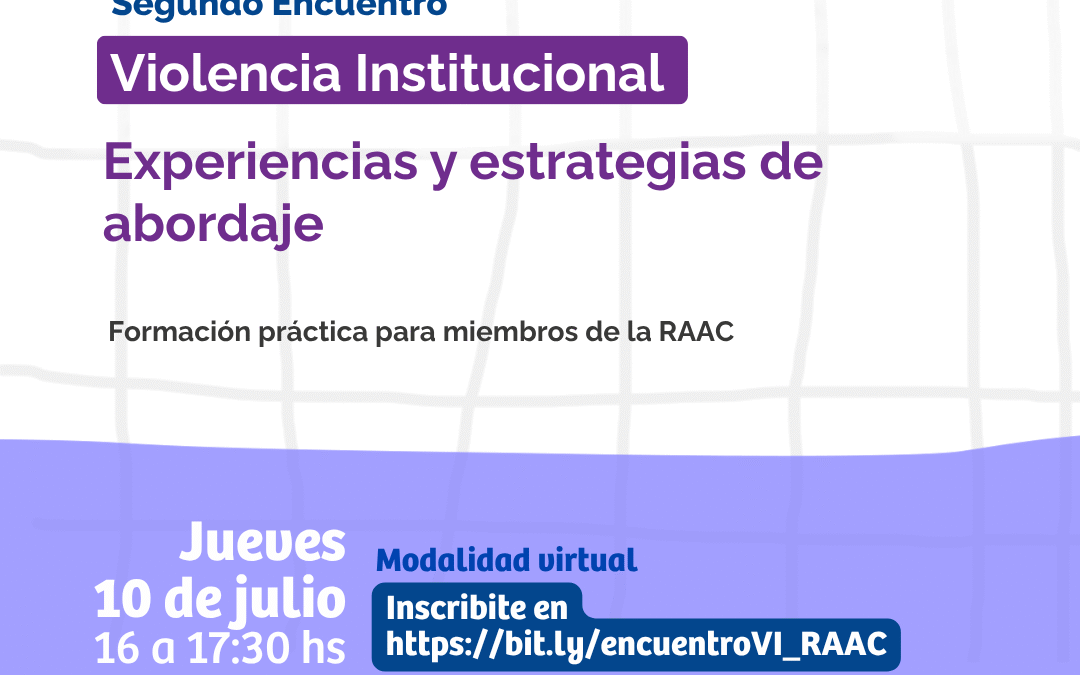 Segundo encuentro del ciclo “Herramientas para la abogacía comunitaria” | Violencia Institucional: experiencias y estrategias de abordaje
